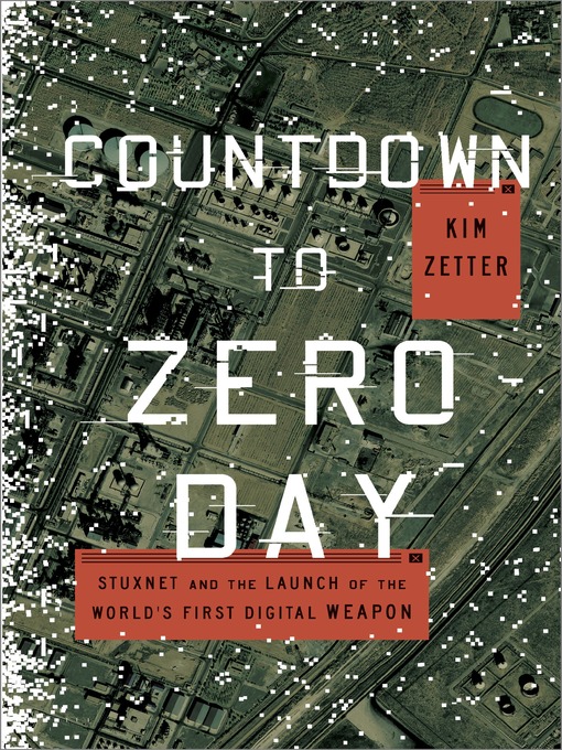 Title details for Countdown to Zero Day by Kim Zetter - Available
